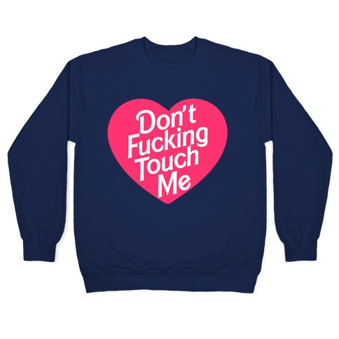 Don't Fucking Touch Me Crewneck Sweatshirt
